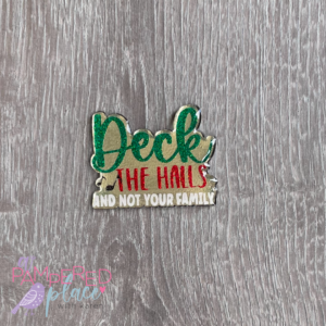 Badge Reel – Deck the Halls, Not Family